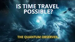 CAN WE ESCAPE TIME? THE COSMIC ILLUSION REVEALED | THE QUANTUM OBSERVER