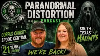 Paranormal Distortions Podcast Ep. 1 &ndash; Origins of Corpus Christi Spook Central & Behind the TV Show