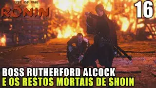 RISE OF THE RONIN #16- RUTHERFORD ALCOCK E OS RESTOS MORTAIS DE SHOIN (GAMEPLAY PS5 / PT-BR) #games