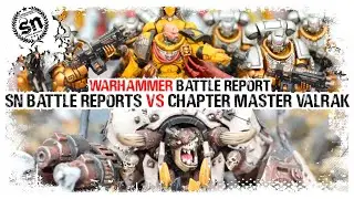 Warhammer 40,000 (Battle Report) - @ChapterMasterValrak  vs SN Battle Reports