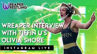 Wreaper Interview With 101 NCAA Champion OLIVIA SHORE of Tiffin University