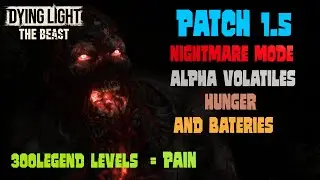 Dying Light the Beast - Patch 1.5 Nightmare mode, Alpha volatiles, hunger, and batteries