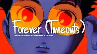 Forever (Timeouts) - Juice WRLD ft. Skyler Oliver | Remix by. Skyler Oliver