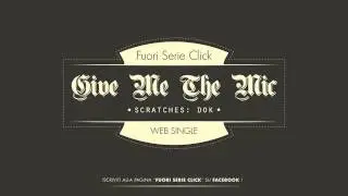 Fuori Serie - Give Me The Mic (Scratches By Dok) (Exclusive 2013)