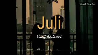 Hanif Andarevi - Juli (lyrics)