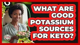 What Are Good Potassium Sources For Keto?