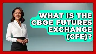 What Is The CBOE Futures Exchange (CFE)? - Stock and Options Playbook