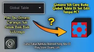 CARA MEMBUKA GLOBAL TABLE SET EDIT TANPA MENGGUNAKAN PC DIJAMIN 100% BERHASIL || @faaztgame