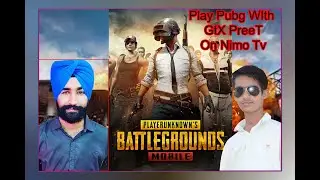PBUG PLAYING WITH MY FAVOURITE PLAYER #GTXPREET ON NIMO TV CUSTOM ROOM