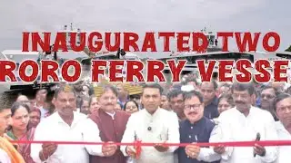 GoaCM# Inaugurated two state-of-the-art RoRo ferry vessels