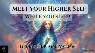 DEEP SLEEP TONIGHT! Meet Your Higher Self | Guided Meditation for Spiritual Awakening & Lucid Dreams