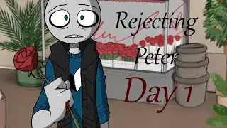 Your Boyfriend - Rejecting Peter! Day 1
