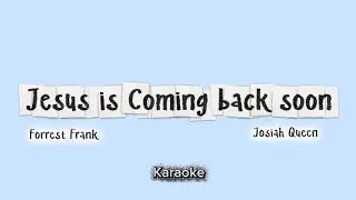 (Karaoke) Jesus Is Coming Back Soon - Forrest Frank & Josiah Queen