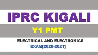 IPRC KIGALI (Y1PMT) ELECTRICAL AND ELECTRONIC EXAM
