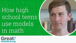 How high school teens use models in math - Milestones from GreatSchools