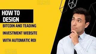 How to Design a Bitcoin Investment Website Script with Automatic ROI of Investment