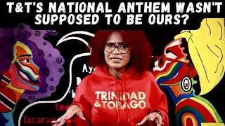 The National Anthem of Trinidad & Tobago Was Originally Written for The West Indies Federation!?