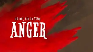 Sermon: Do not Sin in your Anger