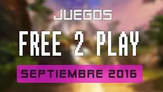 Juegos FREE-TO-PLAY septiembre 2016