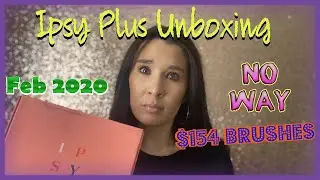 Ipsy Plus Unboxing! $154 Brushes??- February 19, 2020