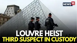 BREAKING: Louvre Heist: Police Arrest Third Suspect Linked to Paris Museum Robbery | N18G