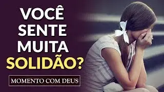 COMO LIDAR COM A SOLID&Atilde;O E CAR&Ecirc;NCIA - #72 Momento com Deus