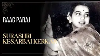 Surashri Kesarbai Kerkar | Raag Paraj