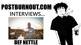 POSTBURNOUT.COM Interviews...Def Nettle