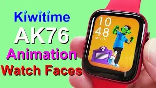 KIWITIME AK76 Smartwatch All Watch Faces Review-Many Interesting Animation Faces