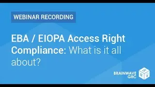 EBA / EIOPA Access Right Compliance:  What is it all about?