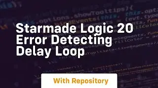 Starmade logic 20 error detecting delay loop