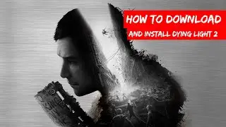 HOW TO DOWNLOAD DYING LIGHT 2 FOR PC