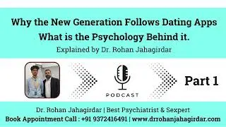 New Generation Psychology Behind Dating Apps | Podcast by Nandan Halagalimath and Dr. Rohan Sir.