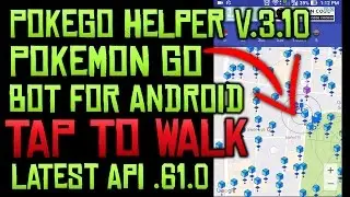 POKEMON GO ANDROID BOT | TAP TO WALK | POKEGO HELPER .3.10 | LATEST API .61.0