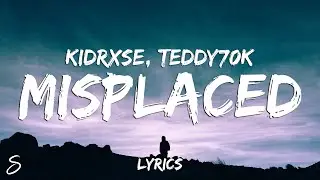 KidRxse x Teddy70k - Misplaced (Lyrics)