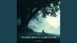 TIMELESS X MENACE (Medley)