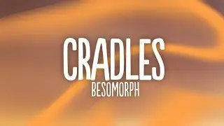 Besomorph - Cradles (Lyrics)