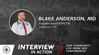 Interview In Action: Preserving the Patient Connection with Blake Anderson