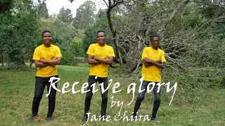 Receive glory by Jane Chiira