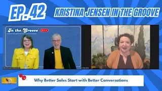 Ep. 42 Why Better Sales Start with Better Conversations | In the Groove