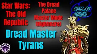 SWTOR | The Dread Palace Master Mode (Nightmare) | Dread Master Tyrans
