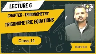 Trigonometry || Class 11 || Concepts of Trigonometric Equations & Their Solutions