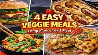 🌱 4 Easy Veggie Meals Using Plant-Based Meat | Simple & Comforting Meat-Free Recipes