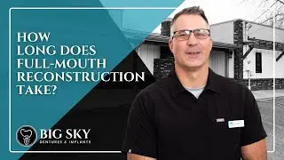 How Long Does Full-Mouth Reconstruction Take? | Implant Dentures in Missoula, MT