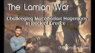 The Lamian War (Challenging Macedonian Hegemony in Ancient Greece)