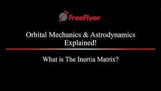 𝐓𝐡𝐞 𝐈𝐧𝐞𝐫𝐭𝐢𝐚 𝐌𝐚𝐭𝐫𝐢𝐱  | 𝐎𝐫𝐛𝐢𝐭𝐚𝐥 𝐌𝐞𝐜𝐡𝐚𝐧𝐢𝐜𝐬 & 𝐀𝐬𝐭𝐫𝐨𝐝𝐲𝐧𝐚𝐦𝐢𝐜𝐬 𝐄𝐱𝐩𝐥𝐚𝐢𝐧𝐞𝐝