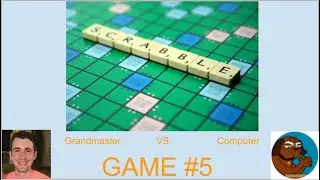 Scrabble Grandmaster vs. Computer: Mack vs. Machine - Game #5!