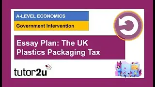 Market Failure Essay Plan - The UK Plastic Packaging Tax