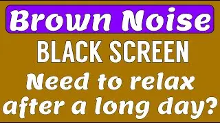Relax after a long day with Brown Noise - BLACK SCREEN 12 Hours