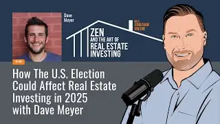 Zen Ep200: How The U.S. Election Could Affect Real Estate Investing in 2025 #investment #realestate